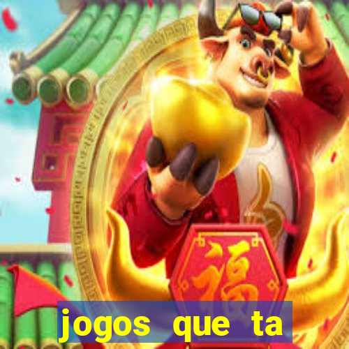 jogos que ta pagando agora